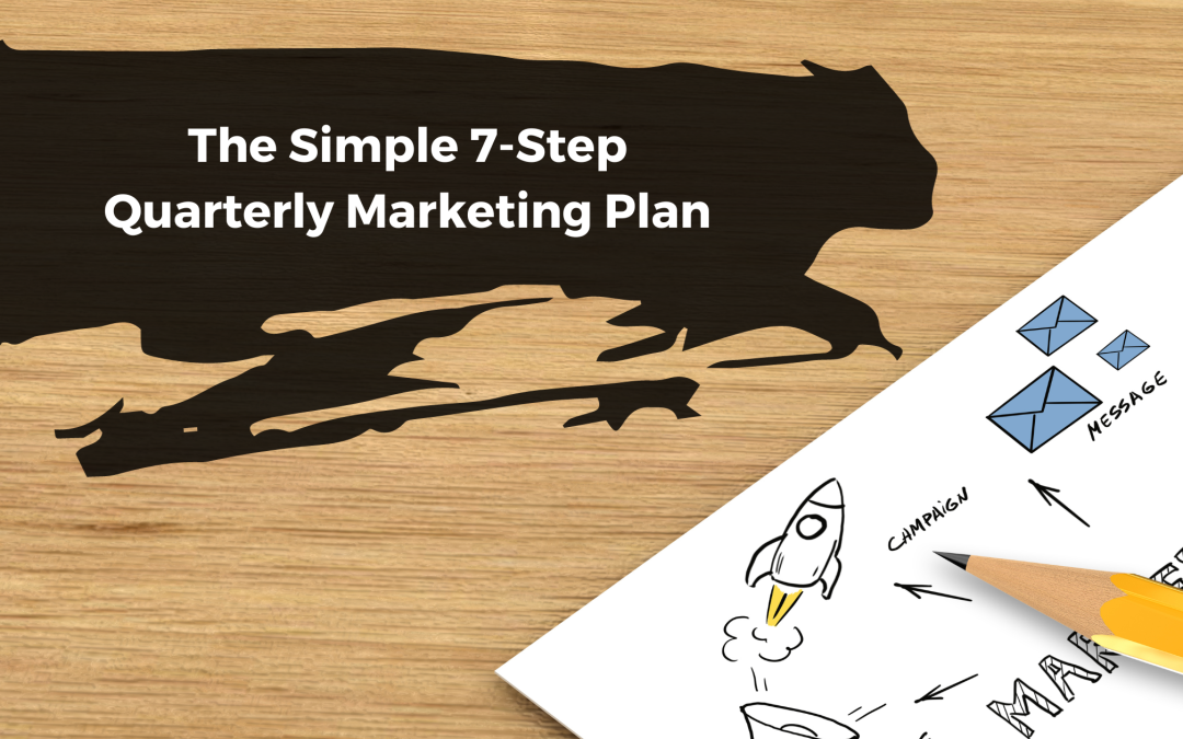 The Simple 7-Step Quarterly Marketing Plan